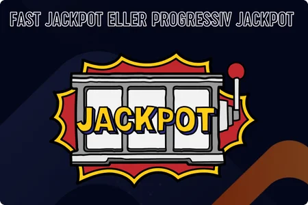 Fast Jackpot eller Progressiv Jackpot